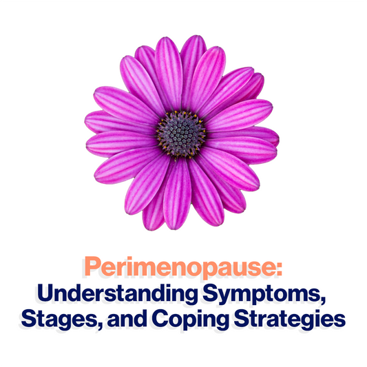 Perimenopause: Understanding Symptoms, Stages, and Coping Strategies